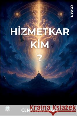 Hizmetkar Kim?: Hizmetkar Serisi - 1 Cenk Enes Ozer 9781069807861 CEO Books - książka
