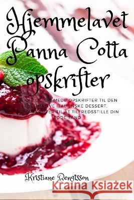 Hjemmelavet Panna Cotta opskrifter Kristiane Bengtsson   9781835001882 Aurosory ltd - książka