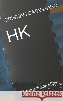 Hk: The Hurricane Killer Cristian Catanzaro 9781793423931 Independently Published - książka