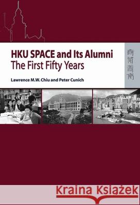 HKU SPACE and Its Alumni - The First Fifty Years Lawrence Chiu 9789622098985 Hong Kong University Press - książka