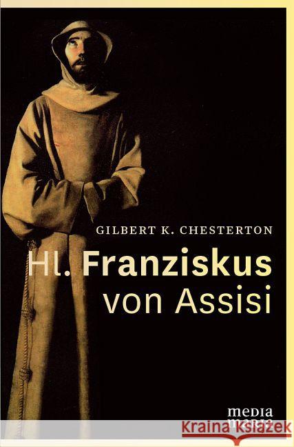 Hl. Franziskus von Assisi Chesterton, Gilbert K. 9783981634457 Media Maria - książka