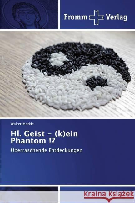 Hl. Geist - (k)ein Phantom !? : Überraschende Entdeckungen Merkle, Walter 9786138362418 Fromm Verlag - książka