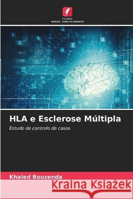 HLA e Esclerose M?ltipla Khaled Bouzenda 9786205856024 Edicoes Nosso Conhecimento - książka