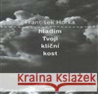 Hladím Tvoji klíční kost František Horka 9788087483268 Hewer - książka