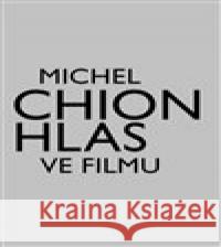 Hlas ve filmu Michel Chion 9788073312091 Akademie múzických umění - książka