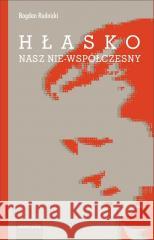 Hłasko. Nasz nie-współczesny, czyli nowy.. Bogdan Rudnicki 9788324240838 Universitas - książka