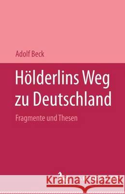 Hölderlins Weg zu Deutschland: Fragmente und Thesen. Mit einer Replik auf Pierre Bertaux 
