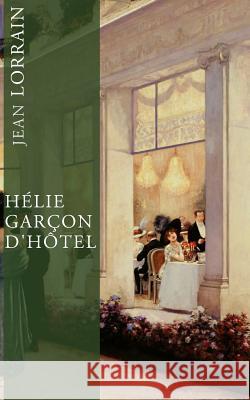 Hélie, garçon d'hôtel Lorrain, Jean 9781500962418 Createspace - książka