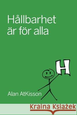 Hållbarhet är för alla Atkisson, Alan 9780991102280 Atkisson, Inc. - książka