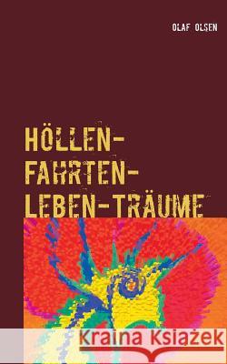 Höllen-Fahrten-Leben-Träume: Alltäglicher und wahrer Horror auf Erden und andernorts Olaf Olsen 9783748188810 Books on Demand - książka