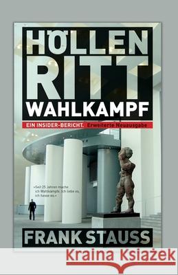 Höllenritt Wahlkampf: Ein Insider-Bericht Stauss, Frank 9783347384590 Tredition Gmbh - książka