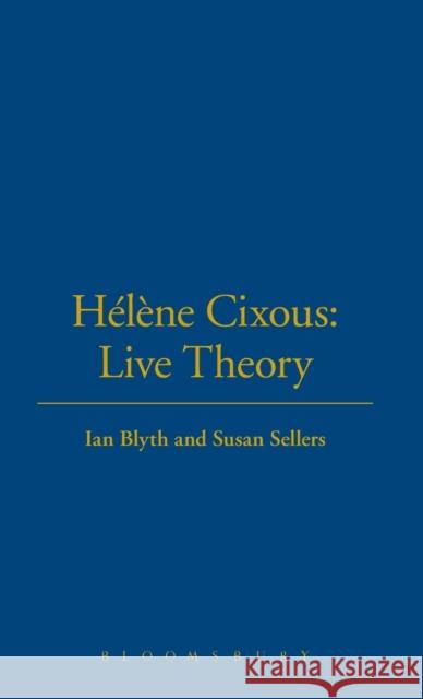 Hélène Cixous: Live Theory Blyth, Ian 9780826466792 Continuum International Publishing Group - książka