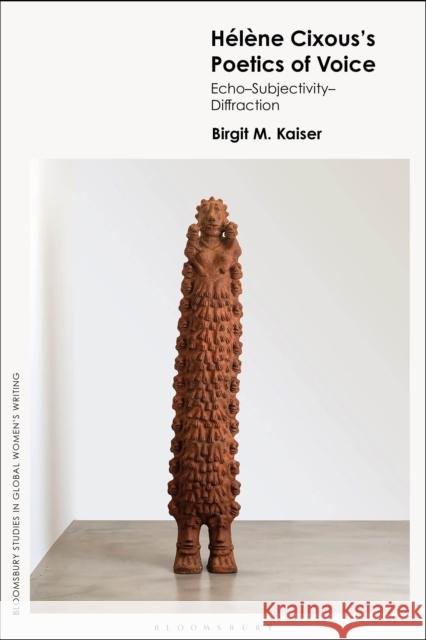 H?l?ne Cixous's Poetics of Voice: Echo--Subjectivity--Diffraction Dr Birgit M. (Associate Professor of Comparative Literature and Transcultural Aesthetics at Utrecht University, Utrecht 9781350404755 Bloomsbury Academic - książka