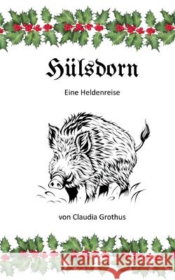 H?lsdorn: Eine Heldenreise Claudia Grothus 9783695191109 Bod - Books on Demand - książka
