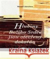 Hlubiny Božího Srdce jsou otevřeny dokořán Michal Altrichter 9788074123870 Refugium Velehrad-Roma - książka