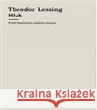 Hluk - Proti hlučnosti našeho života Theodor Lessing 9788090762725 Přestupní stanice - książka