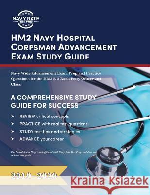 HM2 Navy Hospital Corpsman Advancement Exam Study Guide: Navy Wide Advancement Exam Prep and Practice Questions for the HM2 E-5 Rank Petty Officer 2nd Class Navy Rate Test Prep 9781635305722 Navy Rate Test Prep - książka