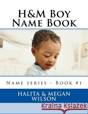 H&M Boy Name Book Megan Wilson Halita Wilson 9781517221249 Createspace Independent Publishing Platform - książka