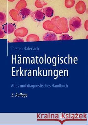 Hämatologische Erkrankungen: Atlas Und Diagnostisches Handbuch Haferlach, Torsten 9783662595466 Springer - książka