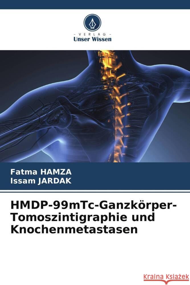 HMDP-99mTc-Ganzkörper-Tomoszintigraphie und Knochenmetastasen HAMZA, Fatma, JARDAK, Issam 9786205569344 Verlag Unser Wissen - książka