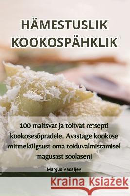 H?mestuslik Kookosp?hklik Margus Vassiljev 9781835318713 Margus Vassiljev - książka