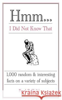 Hmm...I Did Not Know That: 1,000 random & interesting facts on a variety of subjects Holiday, Ap 9781497339965 Createspace - książka