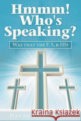 Hmmm! Who's Speaking?: Was That the F, S, & Hs? David Cox 9781973639770 WestBow Press - książka