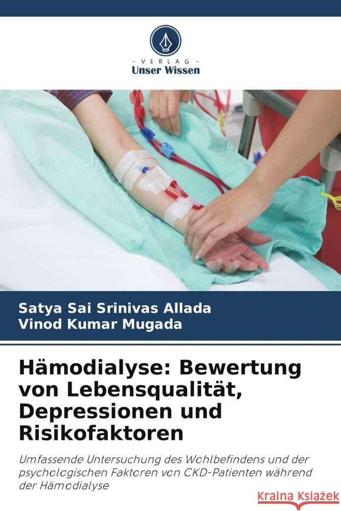 Hämodialyse: Bewertung von Lebensqualität, Depressionen und Risikofaktoren Allada, Satya Sai Srinivas, Mugada, Vinod Kumar 9786206309581 Verlag Unser Wissen - książka