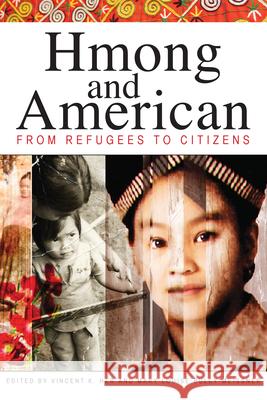 Hmong and American: From Refugees to Citizens Vincent K. Her Mary Louise Buley-Meissner Amy Debroux 9780873518482 Minnesota Historical Society Press - książka
