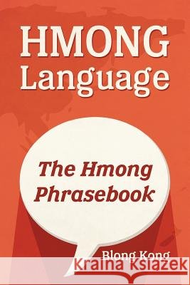 Hmong Language: The Hmong Phrasebook Blong Kong 9781535176125 Createspace Independent Publishing Platform - książka