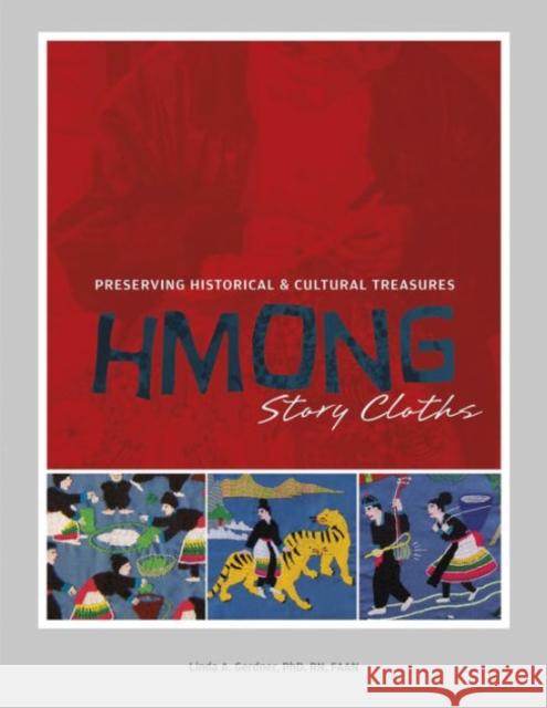 Hmong Story Cloths: Preserving Historical & Cultural Treasures Linda Gerdner 9780764348594 Not Avail - książka