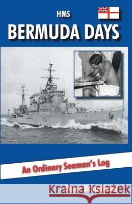 HMS Bermuda Days: An Ordinary Seaman's Log Broadbent, Peter 9781909183391  - książka