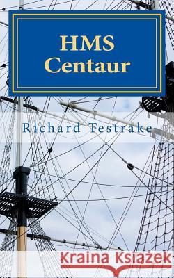 HMS Centaur: A Charles Mullins novel - Sea Command 8 Testrake, Richard 9781543231809 Createspace Independent Publishing Platform - książka