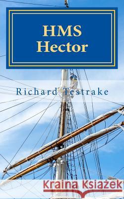 HMS Hector: A Charles Mullins Novel Richard Testrake 9781539527862 Createspace Independent Publishing Platform - książka