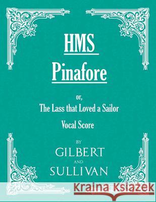 H.M.S. Pinafore - Or, the Lass That Loved a Sailor Arthur, Sullivan 9781443704571 Adler Press - książka