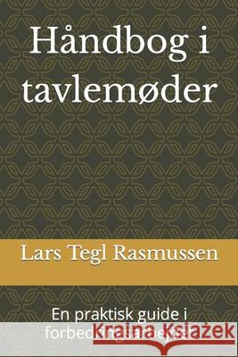 Håndbog i tavlemøder: En praktisk guide i forbedringsarbejdet Rasmussen, Lars Tegl 9788792244109 Kompetenceforum - książka