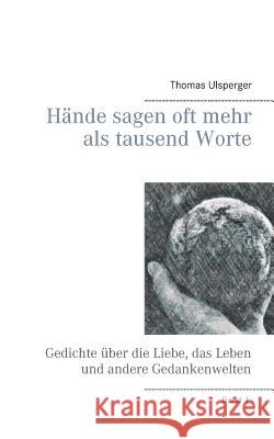 Hände sagen oft mehr als tausend Worte Thomas Ulsperger 9783734748516 Books on Demand - książka