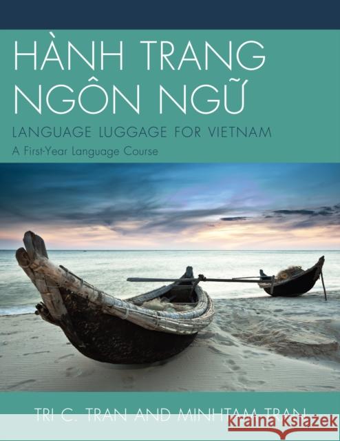Hành Trang Ngôn Ng?: LANGUAGE LUGGAGE FOR VIETNAM: A First-Year Language Course Tran, Tri C. 9780761862413 University Press of America - książka