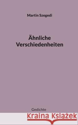 ?hnliche Verschiedenheiten: Gedichte Martin Szegedi 9783819295607 Bod - Books on Demand - książka