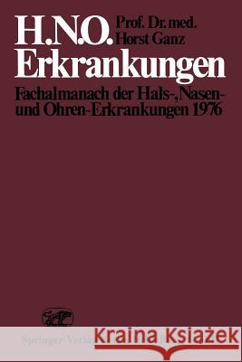 H.N.O. Erkrankungen: Fachalmanach Der Hals-, Nasen- Und Ohren-Erkrankungen 1976 Ganz, H. 9783662305065 Springer - książka