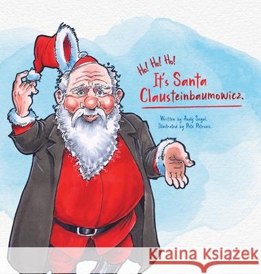 Ho! Ho! Ho! It's Santaclausteinbaumowicz. Andy Segal Pete Petrovic 9780646831107 Andrew Segal - książka