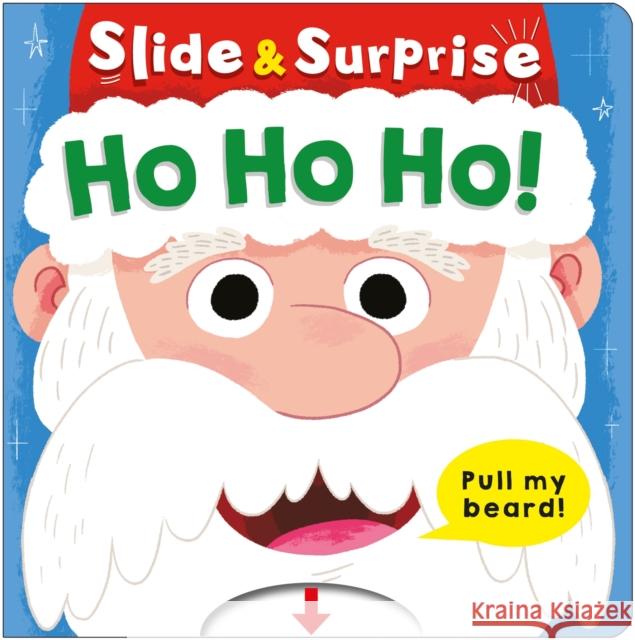Ho Ho Ho! (Slide & Surprise!): Pull my beard! Priddy Books 9781916745742 Priddy Books - książka