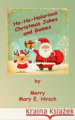Ho-Ho-Holarious Christmas Jokes Mary E. Hirsch 9780999590805 Swell Thoughts - książka
