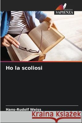 Ho la scoliosi Hans-Rudolf Weiss 9786207533909 Edizioni Sapienza - książka