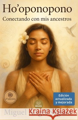 Ho'oponopono: Conectando con mis ancestros Miguel ?ngel Segura 9788412210231 Editorial Segurama - książka