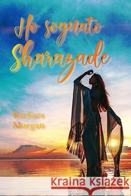 Ho sognato Sharazade Barbara Morgan 9781915077707 Ghostly Whisper Limited - książka