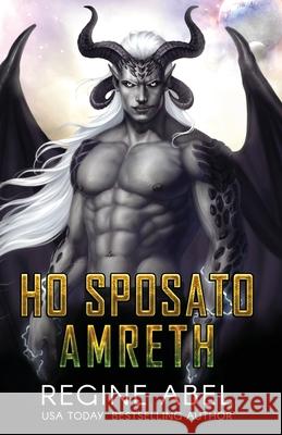 Ho Sposato Amreth Regine Abel 9781998678488 Regine Abel Publishing Inc. - książka