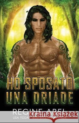 Ho Sposato Una Driade Regine Abel   9781998857609 ISBN Canada - książka