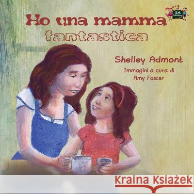 Ho una mamma fantastica: My Mom is Awesome (Italian Edition) Admont, Shelley 9781772681758 S.a Publishing - książka