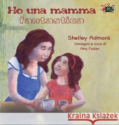 Ho una mamma fantastica: My Mom is Awesome (Italian Edition) Admont, Shelley 9781772685244 S.a Publishing - książka